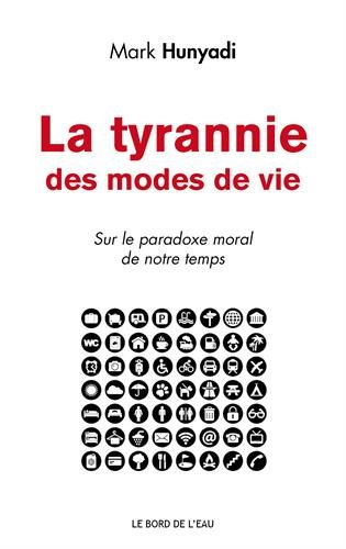 La tyrannie des modes de vie : sur le paradoxe moral de notre temps