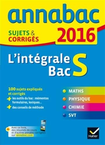 L'intégrale bac S : maths, physique, chimie, SVT
