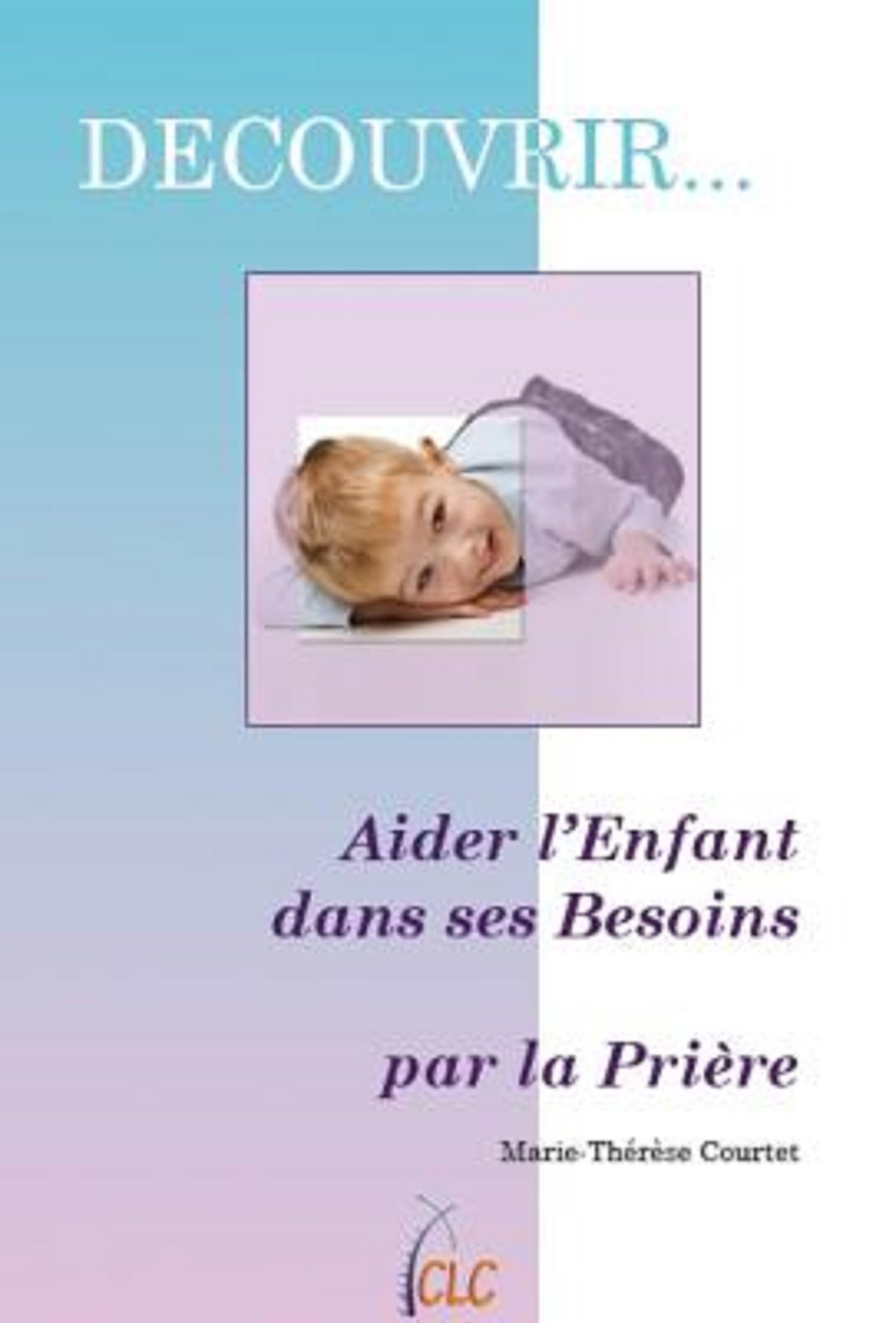 Aider l'enfant dans ses besoins : par la prière