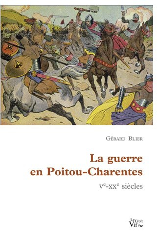 La guerre en Poitou-Charentes : Ve-XXe