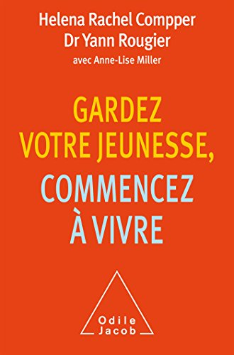 Gardez votre jeunesse, commencez à vivre