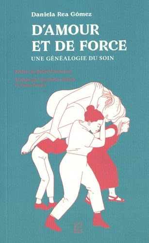 D'amour et de force : une généalogie du soin