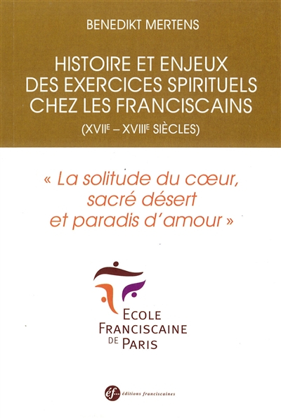 Histoire et enjeux des exercices spirituels chez les franciscains (XVIIe-XVIIIe siècles) : la solitu