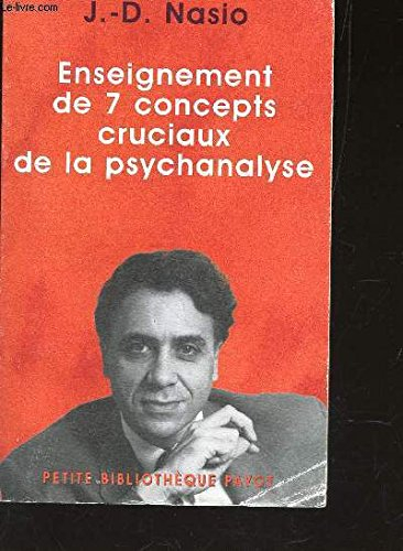 Enseignement de 7 concepts cruciaux de la psychanalyse