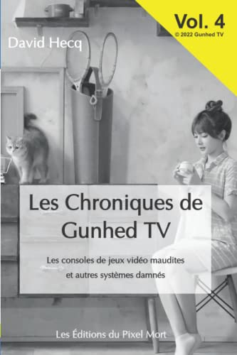 Les Chroniques de Gunhed TV: Les consoles de jeux vidéo maudites et autres systèmes damnés