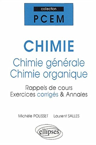 Chimie : chimie générale, chimie organique : rappels de cours, exercices corrigés & annales
