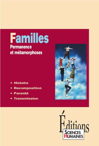 Familles : permanence et métamorphoses : histoire, recomposition, parenté, transmission