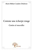 Comme une écharpe rouge - contes et nouvelles