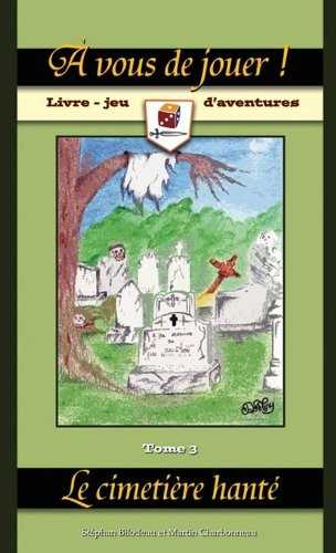 À vous de jouer!. Vol. 3. Le cimetière hanté
