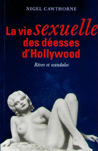 La vie sexuelle des déesses d'Hollywood : rêves et scandales
