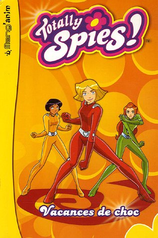Totally Spies !. Vol. 3. Vacances de choc
