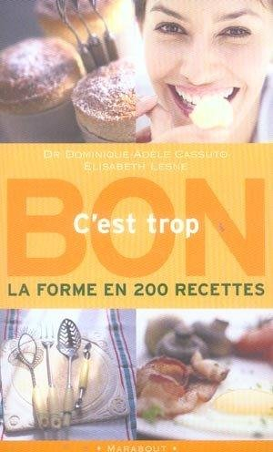 C'est trop bon : la forme en 200 recettes
