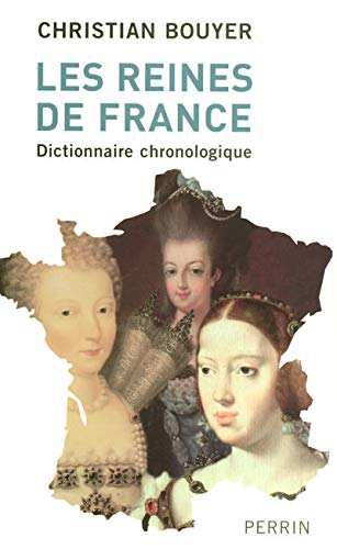 Les reines de France : dictionnaire chronologique