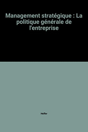 management stratégique : la politique générale de l'entreprise