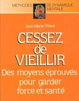 Cessez de vieillir : des moyens éprouvés pour garder force et santé