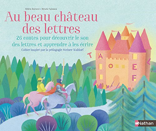 Au beau château des lettres : 26 contes pour découvrir le son des lettres et apprendre à les écrire 