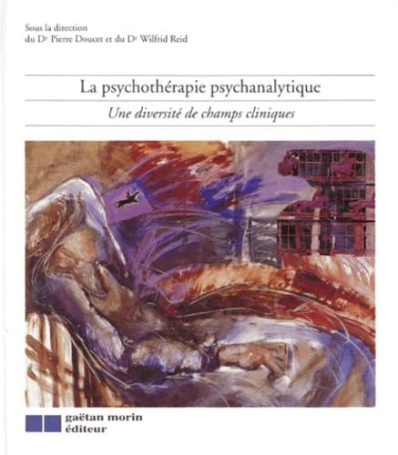 La Psychotherapie Psyhanalytique. Une Diversite De Champs Cliniques