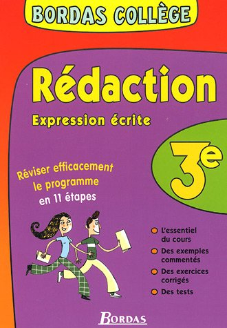 Rédaction, expression écrite 3e : réviser efficacement le programme en 11 étapes : l'essentiel du co