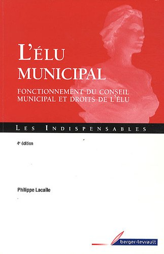 L'élu municipal : fonctionnement du conseil municipal et droits de l'élu