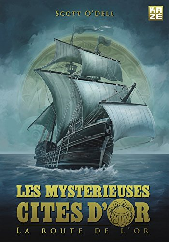 Les mystérieuses cités d'or : la route de l'or