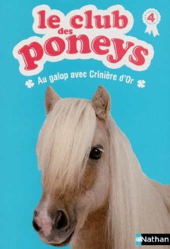 Le club des poneys. Vol. 4. Au galop avec Crinière d'or