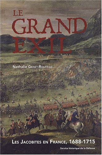 Le grand exil : les jacobites en France, 1688-1715