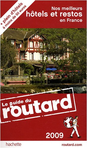 Nos meilleurs hôtels et restos en France : 2009