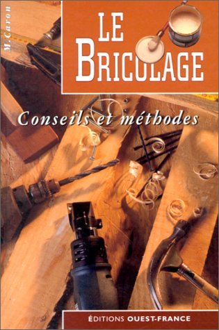 Le bricolage : conseils et méthodes