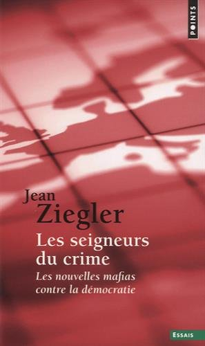 Les seigneurs du crime : les nouvelles mafias contre la démocratie