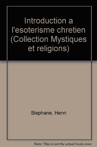 Introduction à l'ésotérisme chrétien. Vol. 1