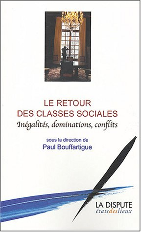 Le retour des classes sociales : inégalités, dominations, conflits