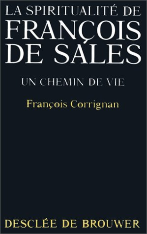 La spiritualité de François de Sales : un chemin de vie