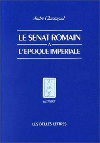 Le Sénat romain à l'époque impériale : recherches sur la composition de l'assemblée et le statut de 