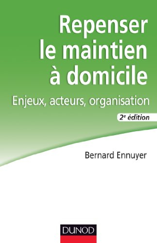 Repenser le maintien à domicile : enjeux, acteurs, organisation