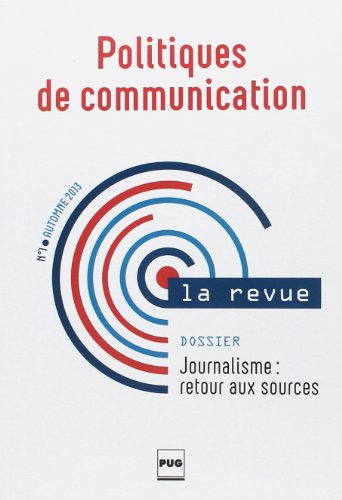 Politiques de communication, la revue, n° 1. Journalisme : retour aux sources