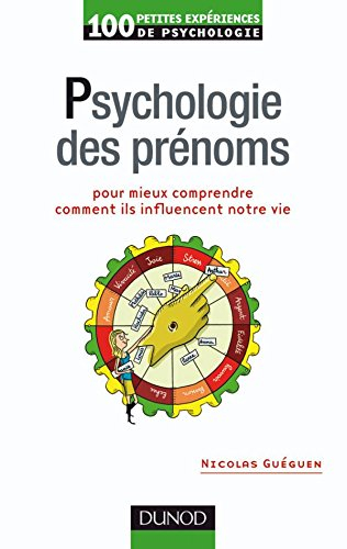 Psychologie des prénoms : pour mieux comprendre comment ils influencent notre vie : 100 petites expé