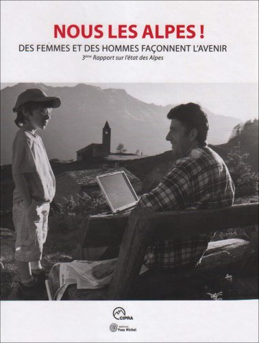 Nous les Alpes ! : des femmes et des hommes façonnent l'avenir : 3e rapport sur l'état des Alpes