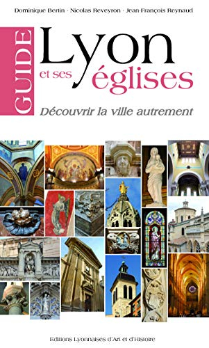 Lyon et ses églises : guide