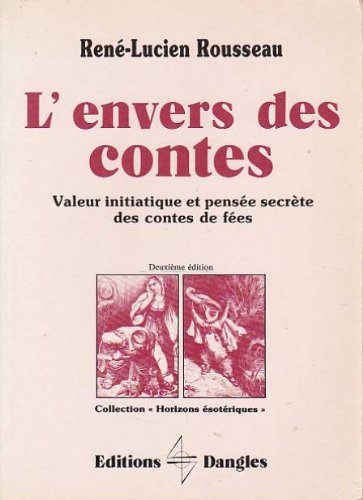 L'Envers des contes : valeur initiatique et pensée secrète des contes de fées