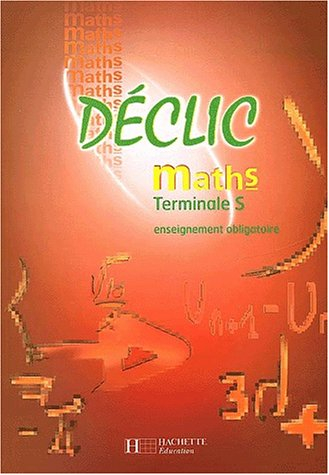 Mathématiques terminale S : enseignement obligatoire : livre élève