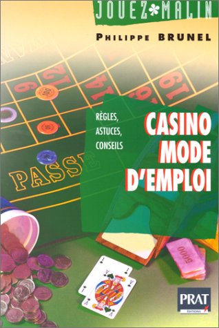 Casino : mode d'emploi : règles, astuces, conseil
