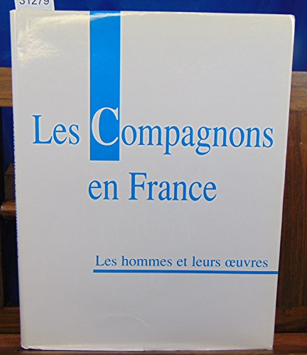 les compagnons en france, les hommes et leurs oeuvres
