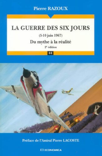 La Guerre des Six Jours, 5-10 juin 1967 : du mythe à la réalité