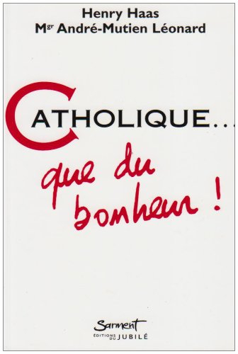 Catholique... : que du bonheur !