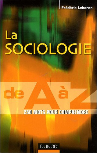 La sociologie de A à Z : 250 mots pour comprendre