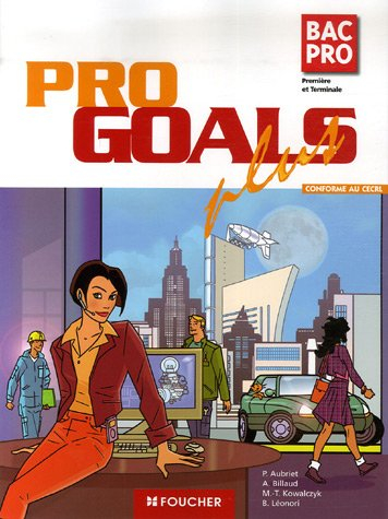 Pro goals plus, bac pro première et terminale : conforme au CECRL