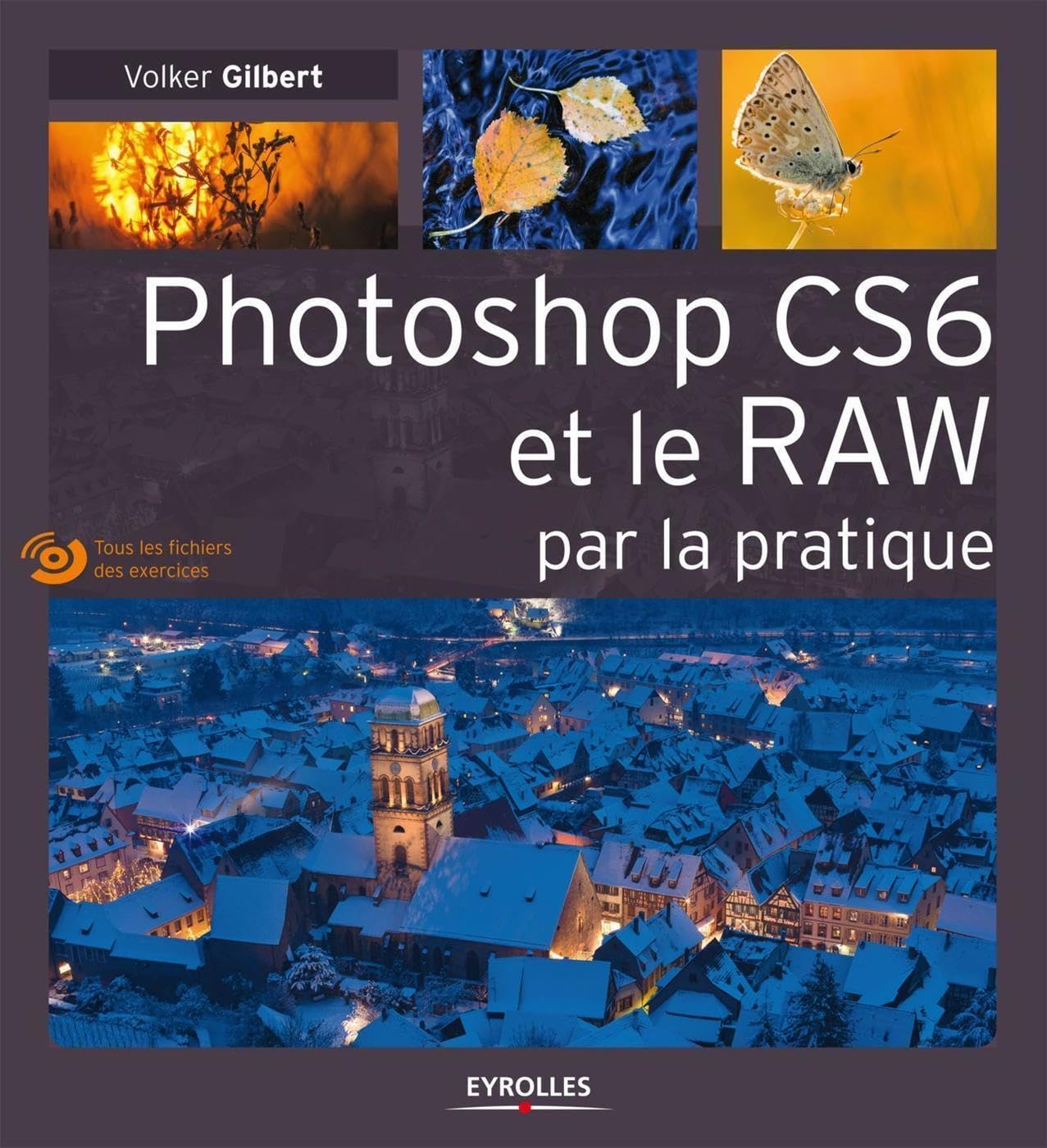 Photoshop CS6 et le Raw : par la pratique