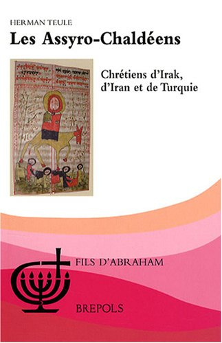 Les Assyro-Chaldéens : chrétiens d'Irak, d'Iran et de Turquie