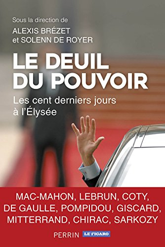 Le deuil du pouvoir : les cent derniers jours à l'Elysée