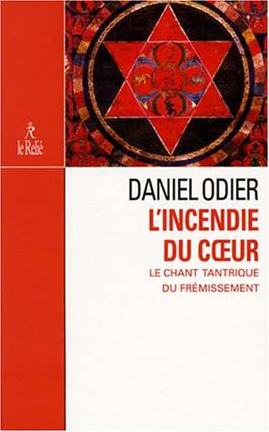 L'incendie du coeur : le chant tantrique du frémissement